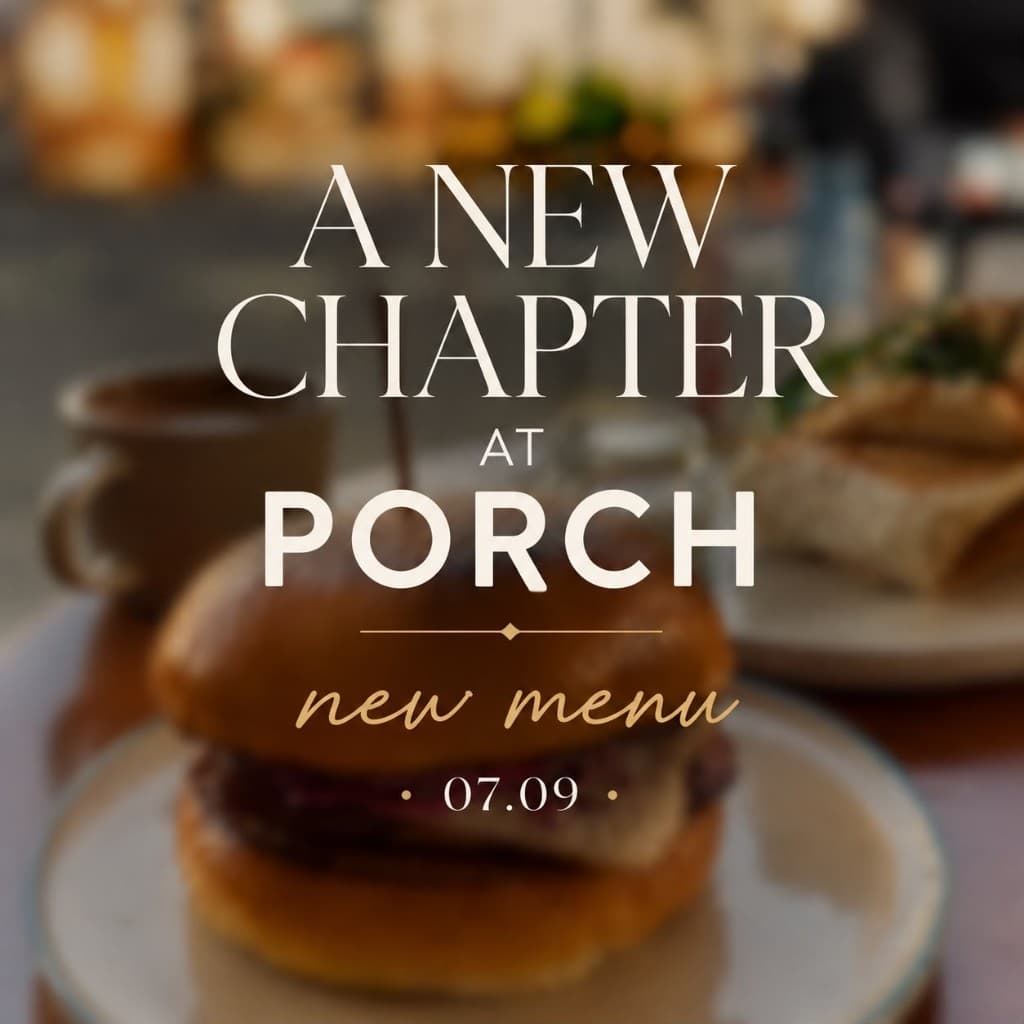 A new chapter at Porch — new menu, 7 September